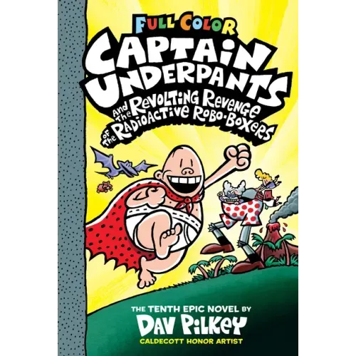 Captain Underpants and the Revolting Revenge of the Radioactive Robo-Boxers: Color Edition (Captain Underpants #10): Volume 10 - Hardcover