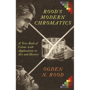Rood's Modern Chromatics: A Text-Book of Colour with Applications to Art and History - Hardcover