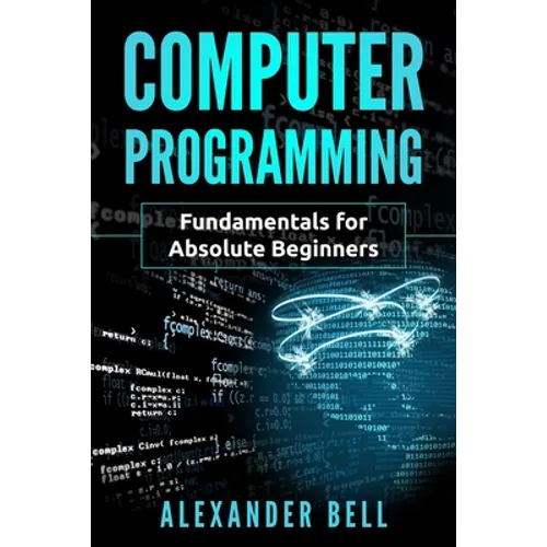 Computer Programming: Fundamentals for Absolute Beginners - Paperback