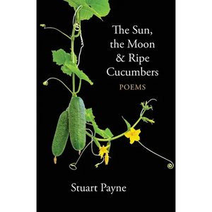 The Sun, the Moon & Ripe Cucumbers - Paperback