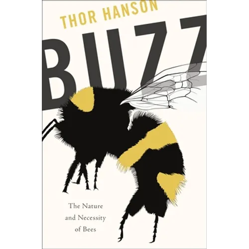 Buzz: The Nature and Necessity of Bees - Hardcover