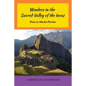 Wonders in the Sacred Valley of the Incas: Pisac to Machu Picchu - Paperback