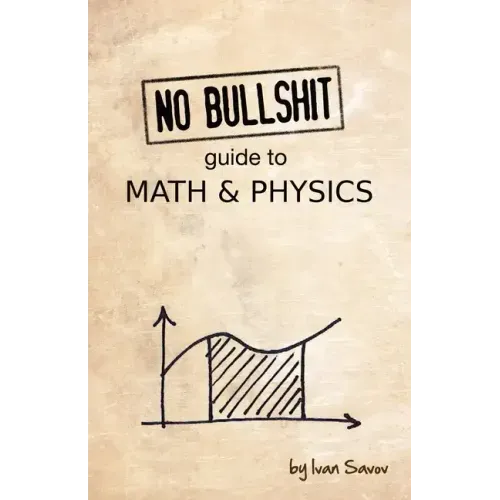 No Bullshit Guide to Math and Physics - Paperback
