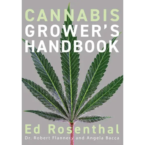 Cannabis Grower's Handbook: The Complete Guide to Marijuana and Hemp Cultivation - Paperback