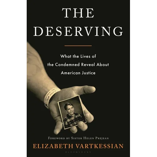 The Deserving: What the Lives of the Condemned Reveal about American Justice - Hardcover