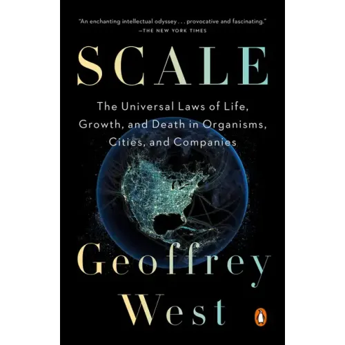 Scale: The Universal Laws of Life, Growth, and Death in Organisms, Cities, and Companies - Paperback