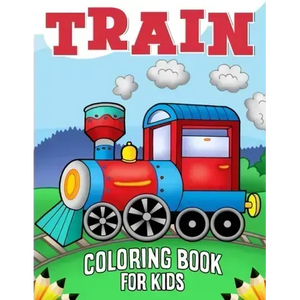 Train Coloring Book for Kids: Over 50 Fun Coloring and Activity Pages with Cute Trains and More! for Kids, Toddlers and Preschoolers - Paperback