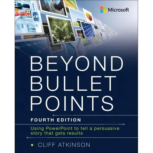 Beyond Bullet Points: Using PowerPoint to Tell a Compelling Story That Gets Results - Paperback