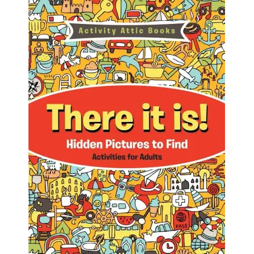 There It Is! Hidden Pictures to Find Activities for Adults - Paperback