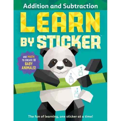 Learn by Sticker: Addition and Subtraction: Use Math to Create 10 Baby Animals! - Paperback