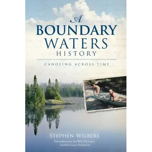 A Boundary Waters History: Canoeing Across Time - Paperback