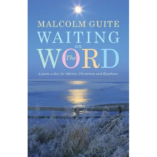 Waiting on the Word: A Poem a Day for Advent, Christmas and Epiphany - Paperback