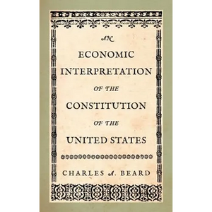 An Economic Interpretation of the Constitution of the United States - Hardcover