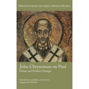 John Chrysostom on Paul: Praises and Problem Passages - Hardcover