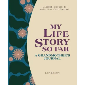My Life Story So Far: A Grandmother's Journal: Guided Prompts to Write Your Own Memoir - Hardcover