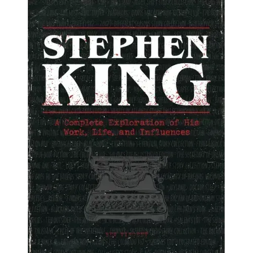 Stephen King: A Complete Exploration of His Work, Life, and Influences - Hardcover