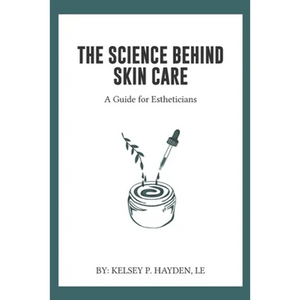 The Science Behind Skin Care: A Guide for Estheticians - Paperback