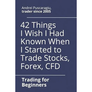 42 Things I Wish I Had Known When I Started to Trade Stocks, Forex, CFD - Paperback