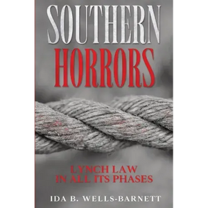 Southern Horrors: Lynch Law in All Its Phases - Paperback
