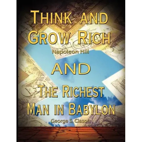 Think and Grow Rich by Napoleon Hill and the Richest Man in Babylon by George S. Clason - Paperback
