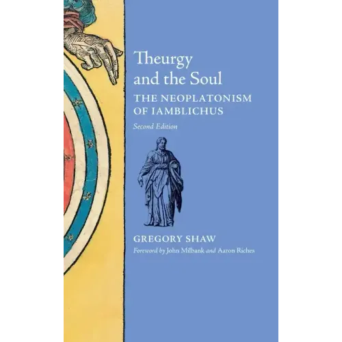 Theurgy and the Soul: The Neoplatonism of Iamblichus - Hardcover