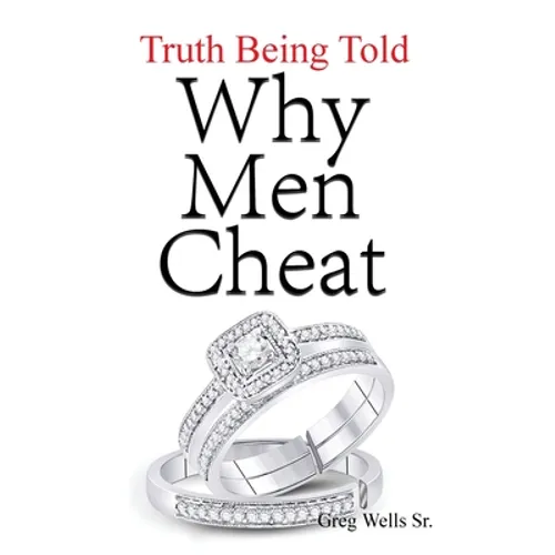 Why Men Cheat: Truth Being Told - Paperback