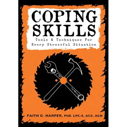 Coping Skills: Tools & Techniques for Every Stressful Situation: Tools & Techniques for Every Stressful Situation - Paperback
