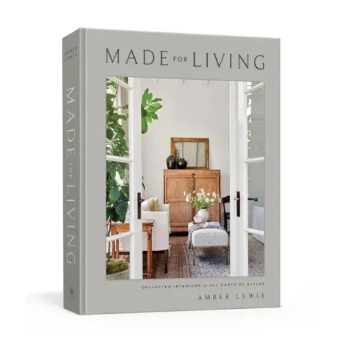 Made for Living: Collected Interiors for All Sorts of Styles - Hardcover