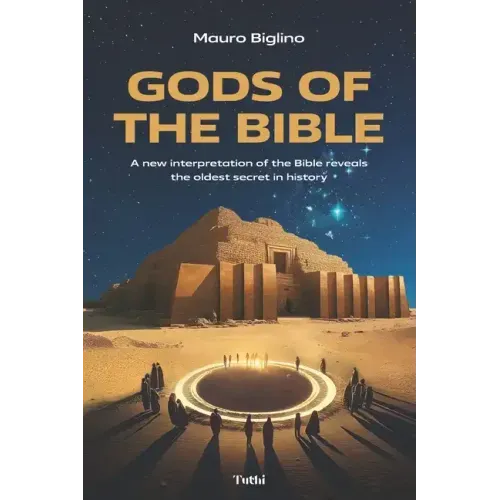 Gods of the Bible: A New Interpretation of the Bible Reveals the Oldest Secret in History - Paperback