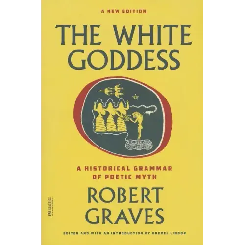 The White Goddess: A Historical Grammar of Poetic Myth - Paperback