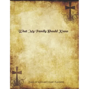 *What My Family Should Know*: Incase of Emergency Estate Planning, DNR, Christian Legacy, Final Wishes, Farewell Messages Will Planning Workbook, 8.5x - Paperback
