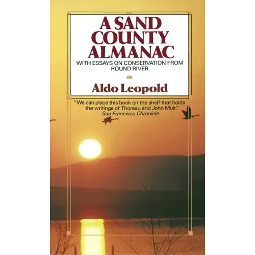 A Sand County Almanac: With Essays on Conservation from Round River - Paperback