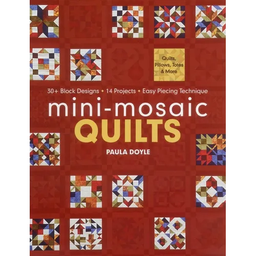Mini-Mosaic Quilts: 30+ Block Designs - 14 Projects - Easy Piecing Technique - Paperback