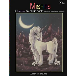 Misfits A Unicorn Coloring Book for Adults and Magical Children: Magical, Mystical, Quirky, Odd and melancholic Unicorns and Girls. - Paperback