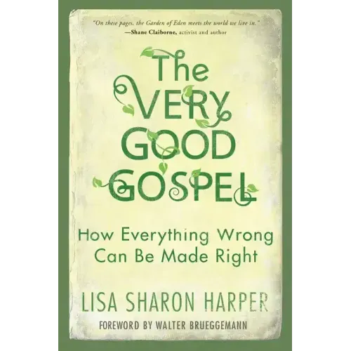The Very Good Gospel: How Everything Wrong Can Be Made Right - Paperback