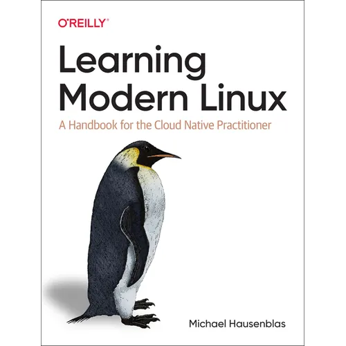Learning Modern Linux: A Handbook for the Cloud Native Practitioner - Paperback