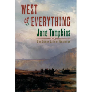 West of Everything: The Inner Life of Westerns - Paperback