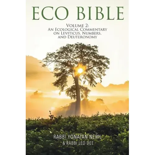 Eco Bible: Volume 2: An Ecological Commentary on Leviticus, Numbers, and Deuteronomy