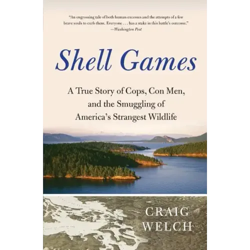 Shell Games: A True Story of Cops, Con Men, and the Smuggling of America's Strangest Wildlife - Paperback