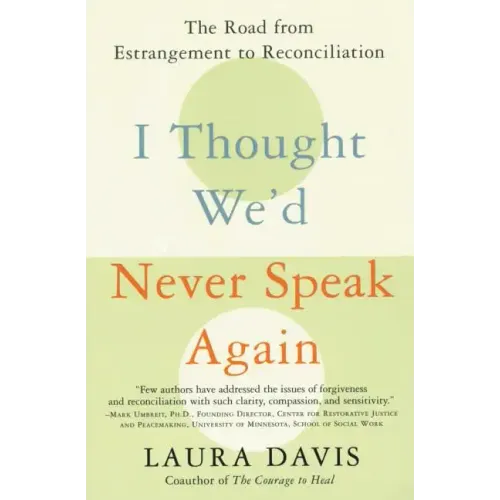 I Thought We'd Never Speak Again: The Road from Estrangement to Reconciliation - Paperback