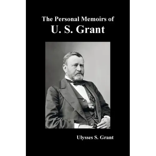 The Personal Memoirs of U. S. Grant, complete and fully illustrated - Paperback