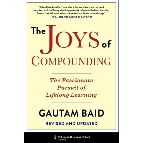 The Joys of Compounding: The Passionate Pursuit of Lifelong Learning, Revised and Updated - Hardcover