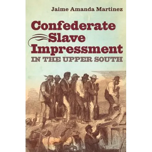 Confederate Slave Impressment in the Upper South - Paperback