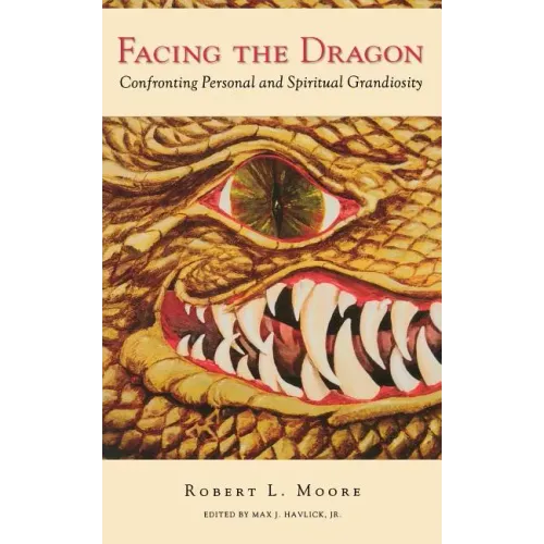 Facing the Dragon: Confronting Personal and Spiritual Grandiosity - Paperback