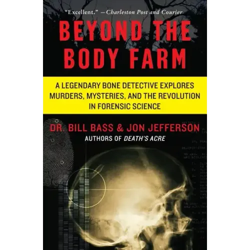 Beyond the Body Farm: A Legendary Bone Detective Explores Murders, Mysteries, and the Revolution in Forensic Science - Paperback
