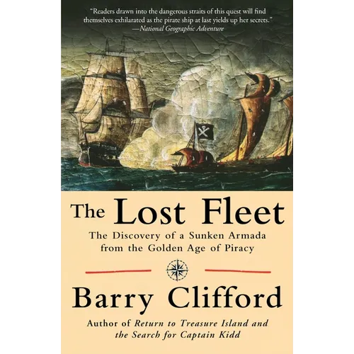 The Lost Fleet: The Discovery of a Sunken Armada from the Golden Age of Piracy