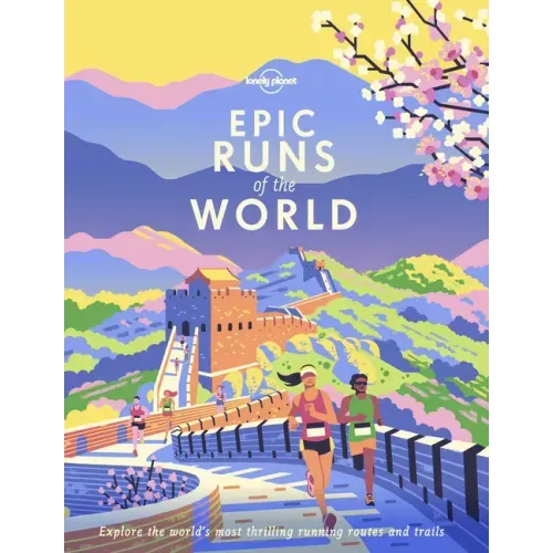 Lonely Planet Epic Runs of the World - Hardcover
