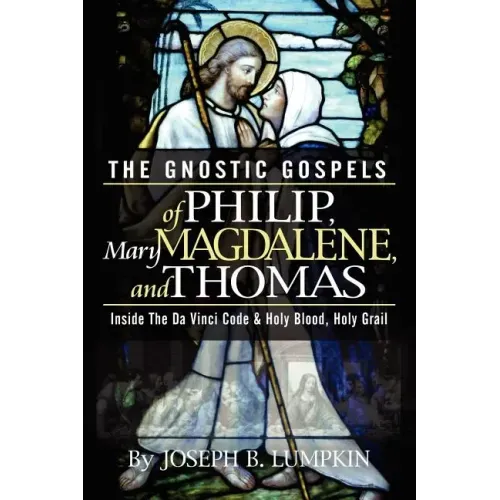 The Gnostic Gospels of Philip, Mary Magdalene, and Thomas - Paperback