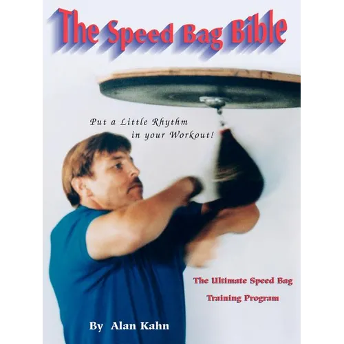 The Speed Bag Bible: The Ultimate Speed Bag Training Program - Paperback