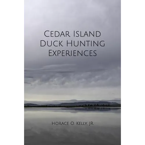 Cedar Island Duck Hunting Experiences - Paperback